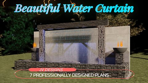 Build Your Own Water Curtain, detailed plans included. Sketchup, Endscape detailed plans.