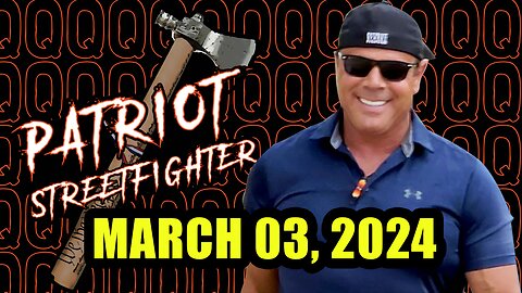 Patriot Streetfighter Huge Intel Updates 03/3/2024 - SHOCKING REVEALED!