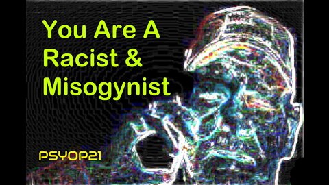 You are a Racist and misogynist!