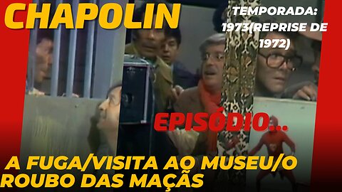 Chapolin - A fuga/Visita ao museu/O roubo das maçãs (1973)