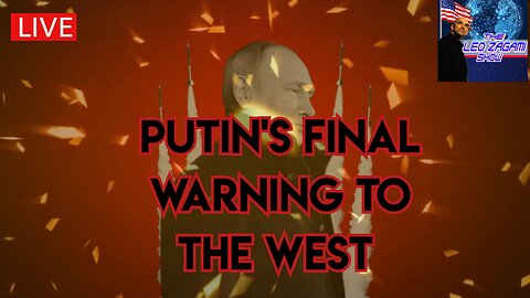 PUTIN'S FINAL WARNING TO THE WEST