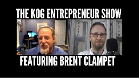 Brent Clampet Interview - The KOG Entrepreneur Show - Episode 5