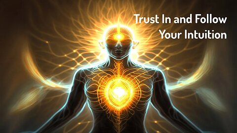 Trust in and Follow Your Intuition (Reiki/Energy Healing/Frequency Healing)