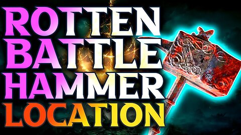 How To Get Rotten Battle Hammer Elden Ring