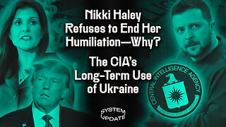 Why Nikki Haley—After Destruction in Her Own State—Refuses to Leave the Race. CIA Use of Ukraine Shows Why US Prolongs the War. Hasan Piker Scandal & the Sickly Left-Liberal Streaming Culture | SYSTEM UPDATE #234