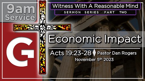GCC AZ 9AM - 11052023 - "Economic Impact." (Acts 19:23-28)