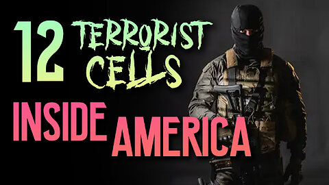 12 Terrorist Cells Inside America 10/25/2023