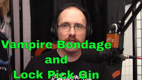 118: Vampire Bondage and Lock Pick Gin