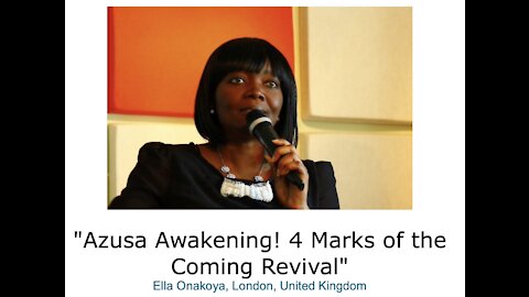 Ella Onakoya/ "Azusa Awakening! 4 Marks of the Coming Revival"