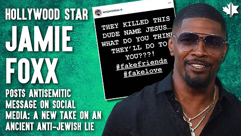 Jamie Foxx Posts Antisemitic Message On Social Media: A New Take On An Ancient Anti-Jewish Lie