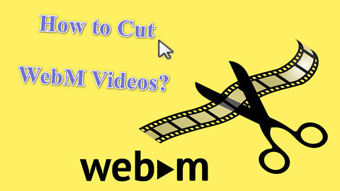 How to Cut WebM Video with Free WebM Cutter?