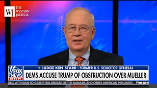 Ken Starr Lays Some Constitutional Truth On Dems About Trump Firing Mueller