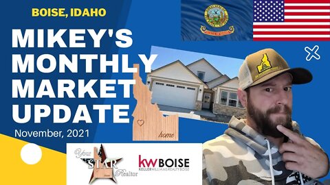 Mikey's Monthly Market Update! Idaho Housing Market breakdown of the greater Boise Area - Nov. 2021