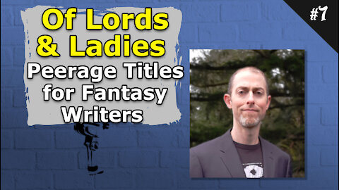 Of Lords and Ladies. Peerage Titles for Fantasy Writers - 007 Brainstorm Podcast