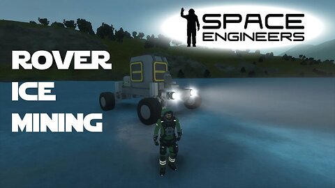 Space Engineers Planet Survival Ep 06 - Ice Mining with the Rover