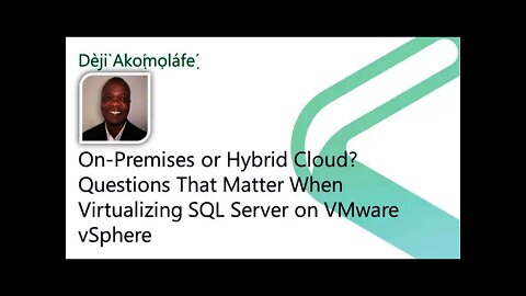 2021 Data.SQL.Saturday.LA presents: On-Prem or Hybrid? Virtualizing SQL Server on VMware vSphere