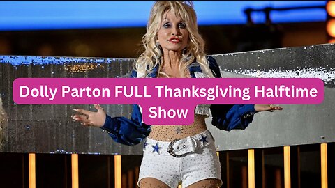 Dolly Parton FULL Thanksgiving Halftime Show Video