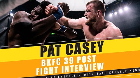 #PatCasey “Dropped Him (Kyle Wright) Multiple Times” in Valiant #BKFC39 Debut!