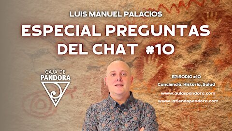 ESPECIAL PREGUNTAS DEL CHAT #10 con Luis Palacios
