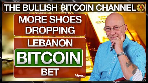 MORE SHOES DROPPING - THE LEBANON BITCOIN BET & MORE… ON 'THE BULLISH ₿ITCOIN CHANNEL' (EP 473)
