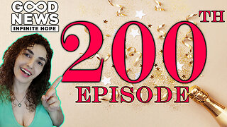 GOOD NEWS - Infinite Hope # 200!! With Guests