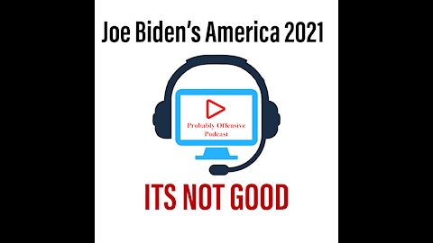 Joe Biden's America 2021 ITS NOT GOOD