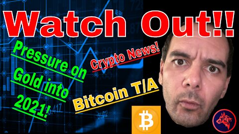 WATCH OUT!! PRESSURE ON GOLD INTO 2021, Crypto News & BITCOIN T/A