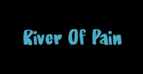 River Of Pain