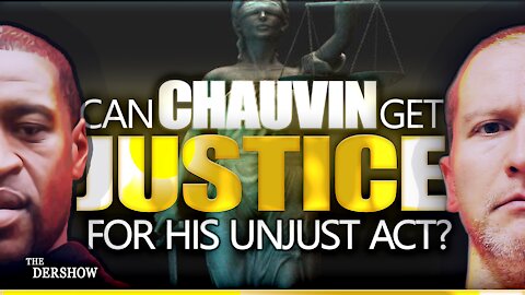 Can Chauvin Get Justice for his Unjust Act?
