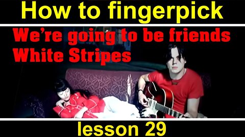 How to play We're gonna to be friends, The White Stripes - fingerstyle guitar tutorial, lesson 29
