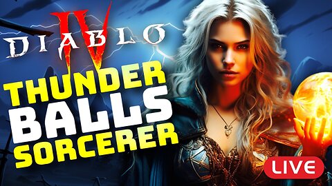 🔴LIVE - Diablo 4 - Thunder Balls Sorcerer - Part 2
