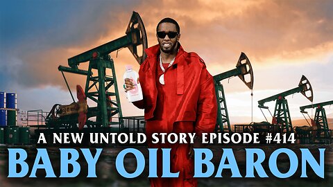 Baby Oil Baron - A New Untold Story: Ep. 414