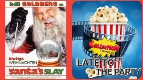SANTA SLAY IS A CHRISTMAS MOVIE!!: Late to the Party Movie Reviews episode 103