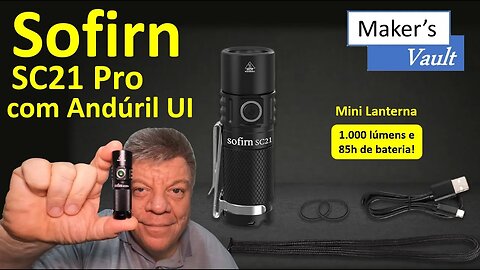 Sofirn SC21 Pro: Mini Lanterna com Andúril UI 1.000 Lúmens e 85h de bateria!