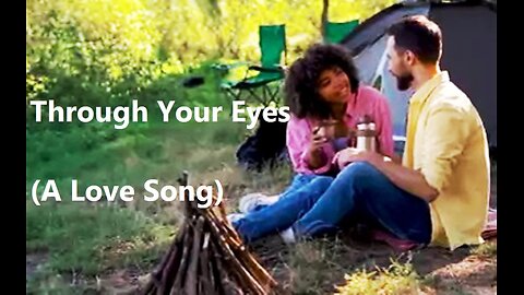Through Your Eyes (A Love Song)