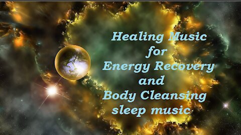 Healing Music for Energy Recovery and Body Cleansing sleep music