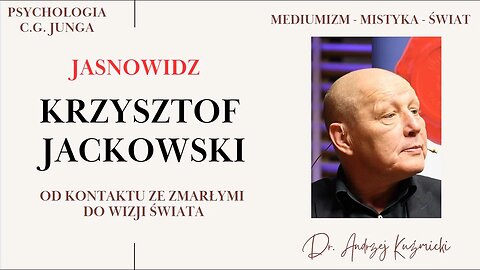 Jasnowidz Krzysztof Jackowski - Od kontaktów ze zmarłymi do wizji świata