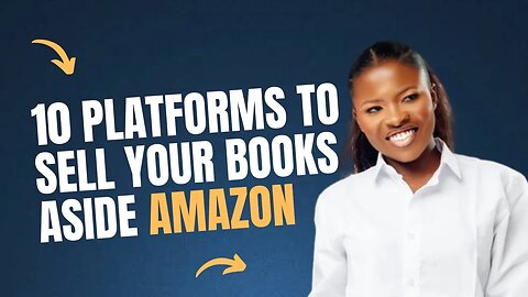 10 PLATFORMS TO SELL YOUR BOOKS ASIDE AMAZON KDP - THE LAST ONE IS MY FAVORITE! #amazon #amazonkdp