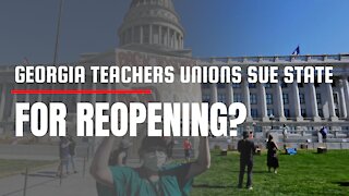 Georgia teachers Union Sues State for reopening?