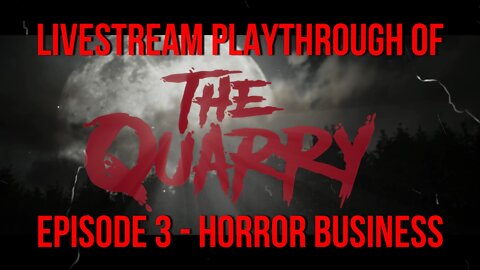 Welcome To The Quarry | Episode 3 - Horror Business | The Quarry PS5 Livestream