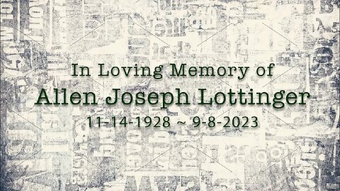 In Loving Memory of Allen Joseph Lottinger