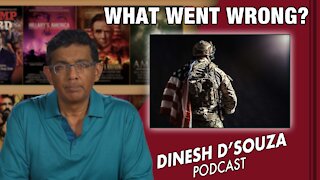 WHAT WENT WRONG? Dinesh D’Souza Podcast Ep156
