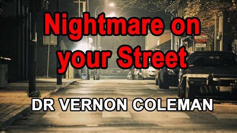 Dr Vernon Coleman: Nightmare on your Street