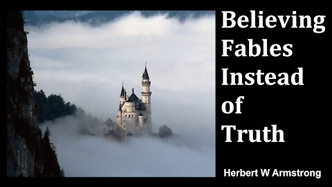 Believing Fables Instead of Truth - Herbert W Armstrong - Radio Broadcast