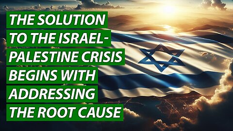 The Solution to the Israel-Palestine Crisis Begins With Addressing the Root Cause... Zionism