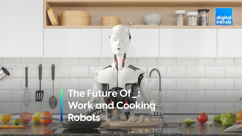 THE FUTURE OF_: Work and Cooking Robots