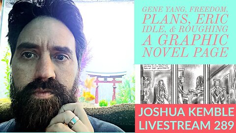 Gene Yang, Freedom, Plans, Eric Idle, & Roughing a Graphic Novel Page-Joshua Kemble Livestream 288