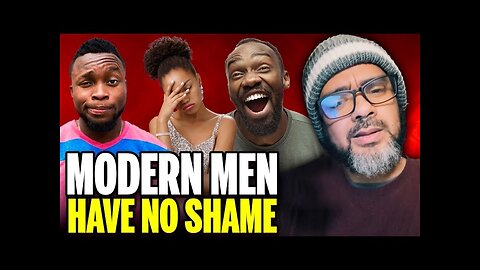 Modern Men Have No Shame