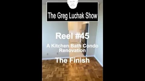 Reel #45 A Kitchen Bath Condo Renovation - The Finish