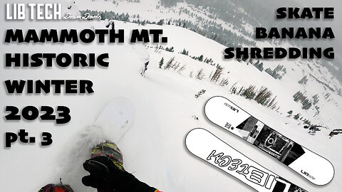 SKATE BANANA SHRED - #februburied Historic #mammothmountain Winter 2023 - pt. 3